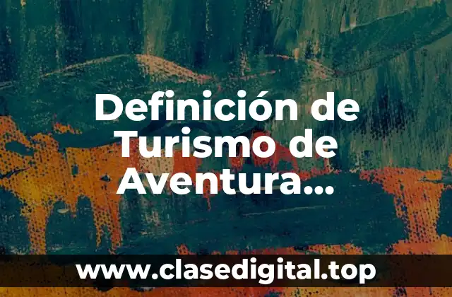 Definición técnica de Turismo de Aventura