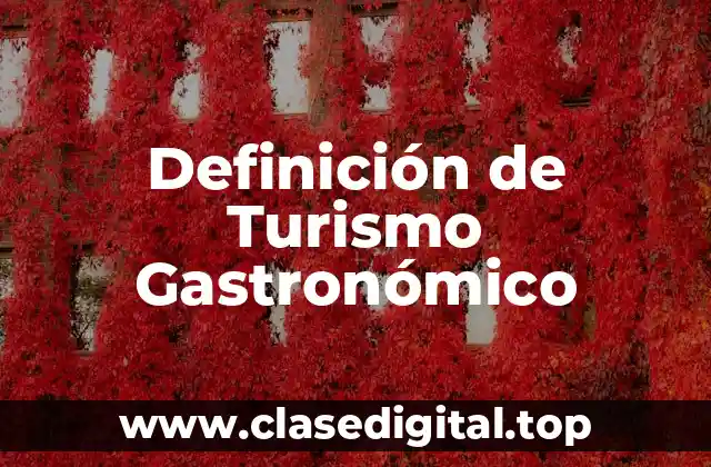 Definición de Turismo Gastronómico