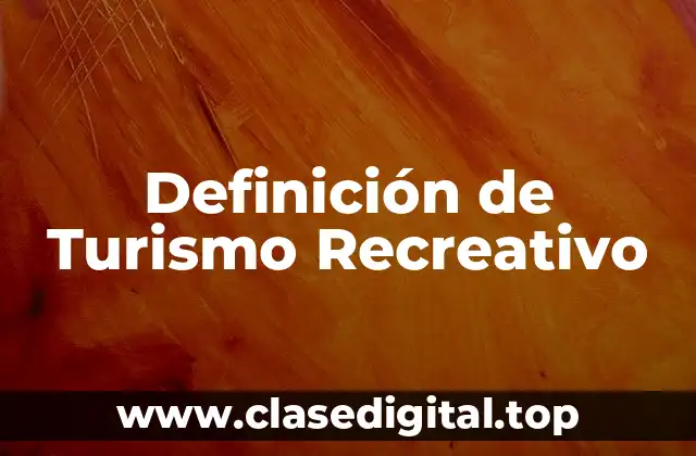 Definición Técnica de Turismo Recreativo