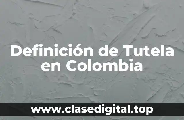 Definición de Tutela en Colombia