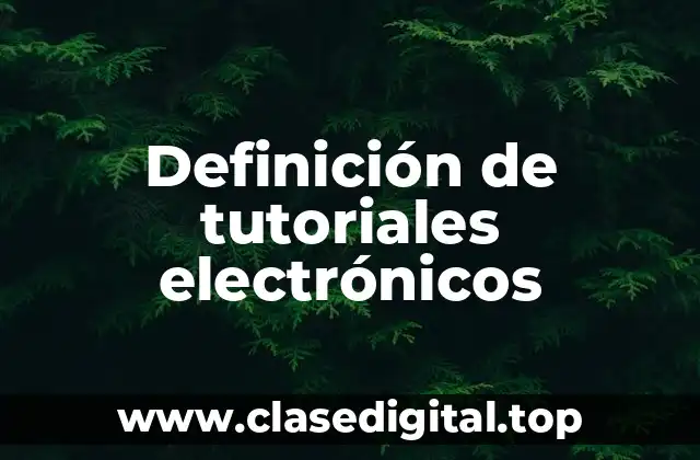 Definición técnica de tutoriales electrónicos