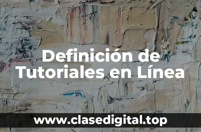 Definición de Tutoriales en Línea