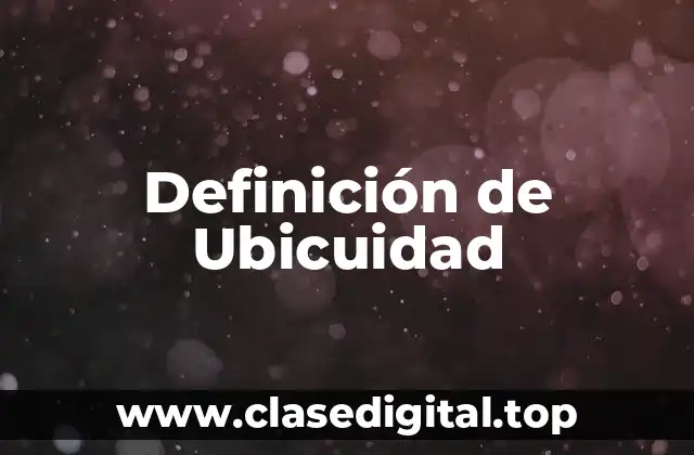 Definición de Ubicuidad