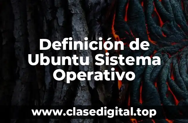 Definición de Ubuntu Sistema Operativo