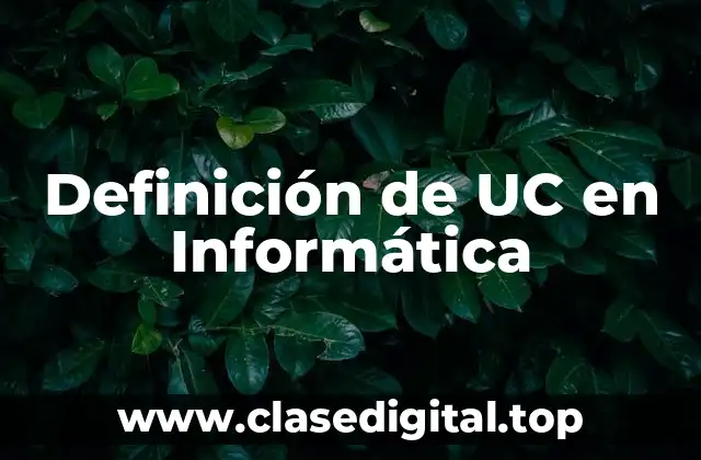 Definición de UC en Informática
