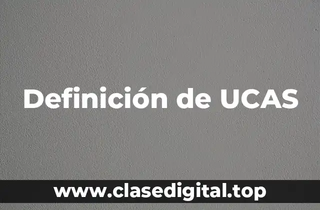 Definición de UCAS
