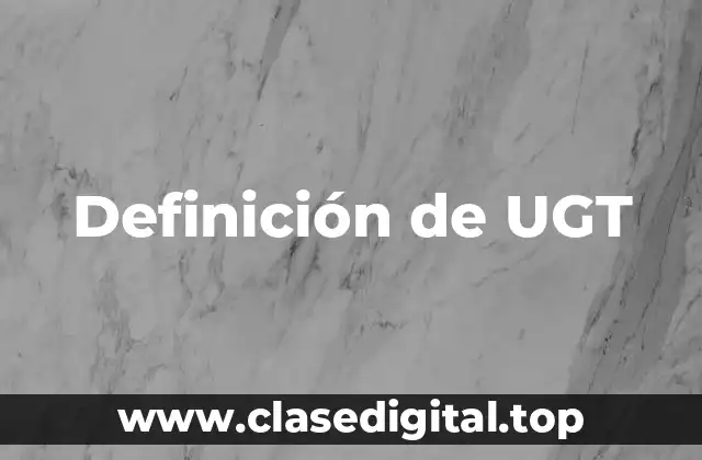 Definición de UGT