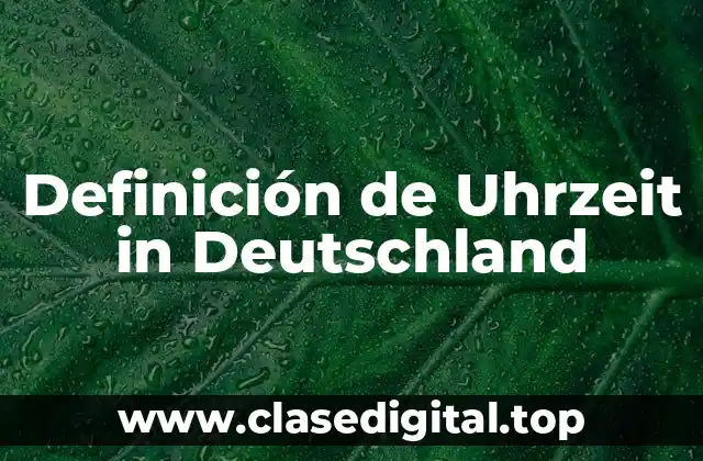 Definición de Uhrzeit in Deutschland
