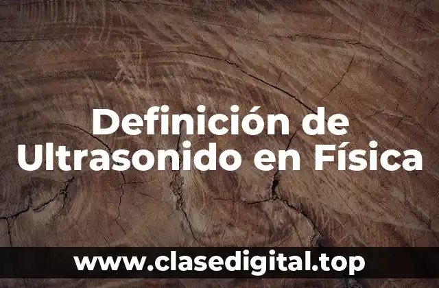 Definición de Ultrasonido en Física