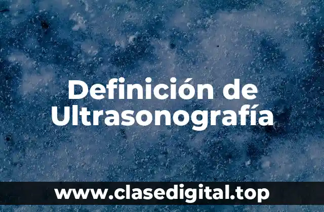 Definición de Ultrasonografía