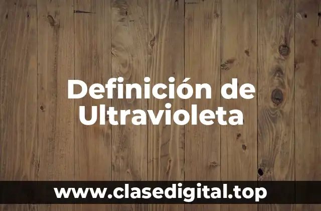 Definición técnica de Ultravioleta