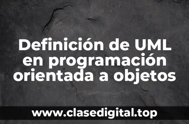 Definición de UML en programación orientada a objetos
