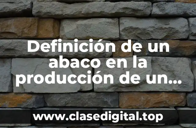 Definición de un abaco en la producción de un cultivo