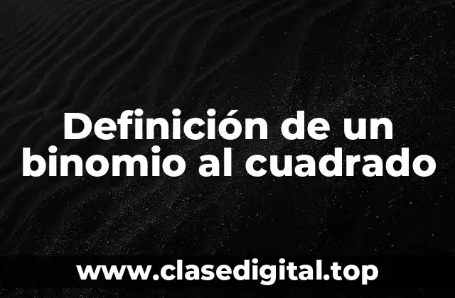 Definición de un binomio al cuadrado