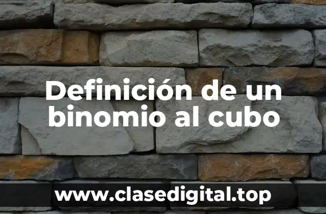 Definición de un binomio al cubo