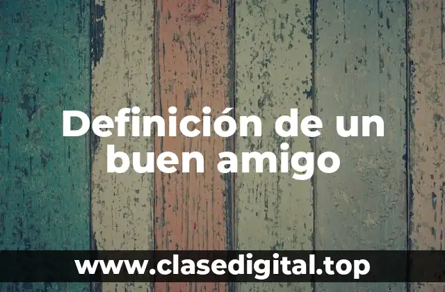 Definición de un buen amigo