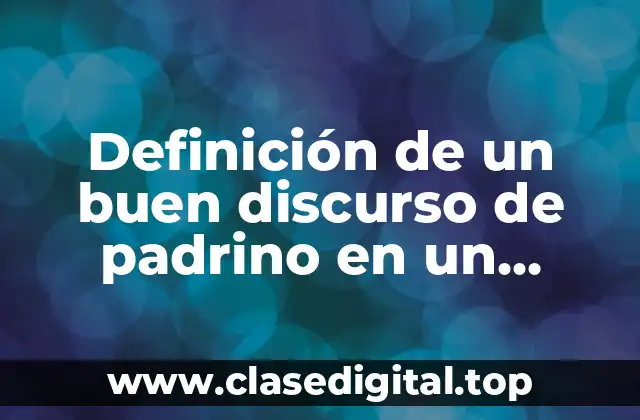 Definición de un buen discurso de padrino en un bautizmo