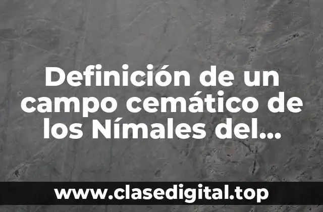 Definición de un campo cemático de los Nímales del Zoólogo