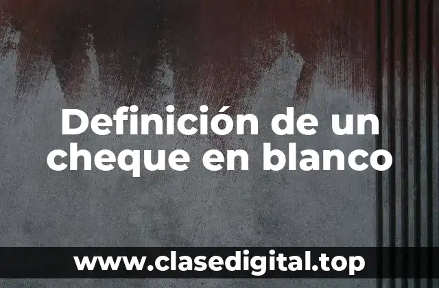 Ejemplos de un cheque en blanco