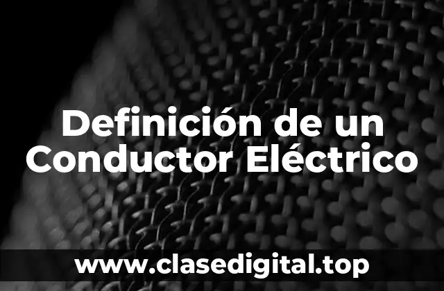 Definición de un Conductor Eléctrico
