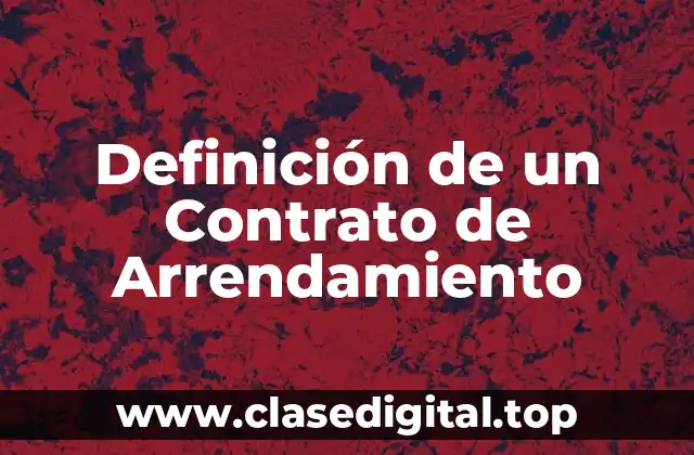 Definición de un Contrato de Arrendamiento