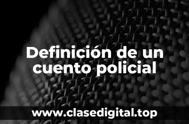 Definición de un cuento policial