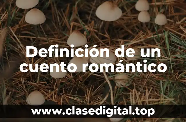 Definición de un cuento romántico