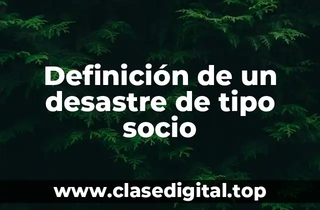 Definición de un desastre de tipo socio