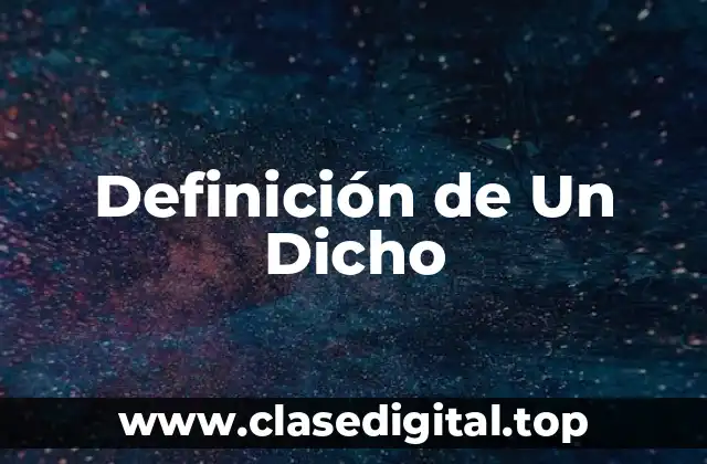 Definición de Un Dicho