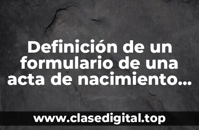 Ejemplos de un formulario de una acta de nacimiento vacía