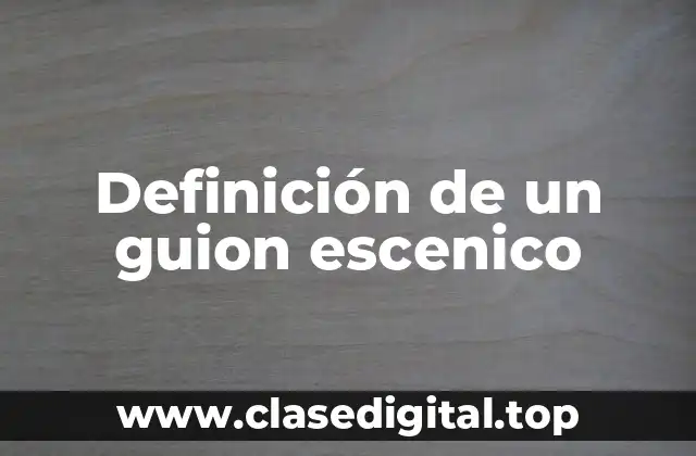 Definición de un guion escenico