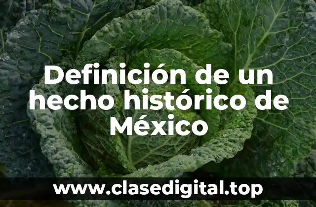 Definición de un hecho histórico de México