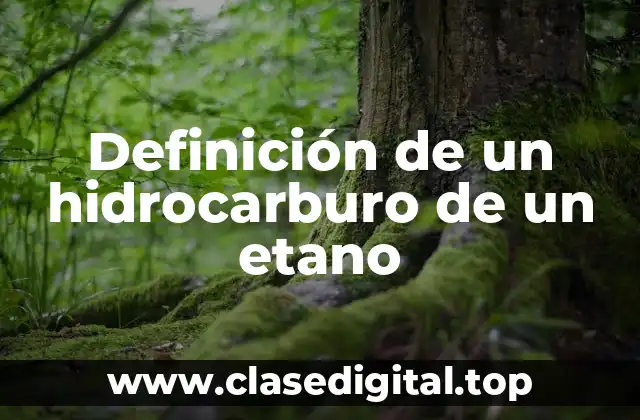 Definición de un hidrocarburo de un etano