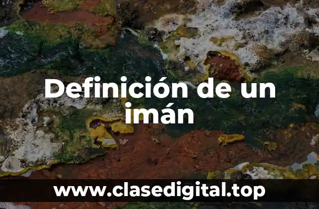 Definición de un imán