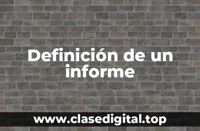 Definición de un informe