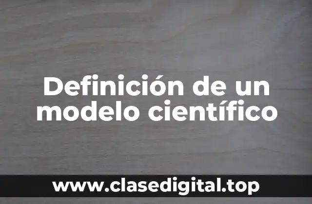Definición de un modelo científico
