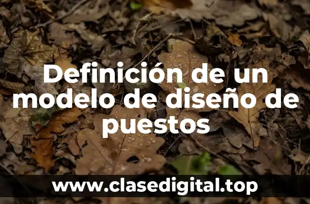 Definición de un modelo de diseño de puestos