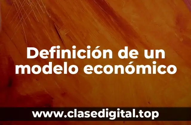 Definición de un modelo económico