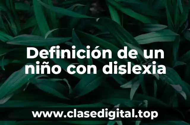 Definición de un niño con dislexia