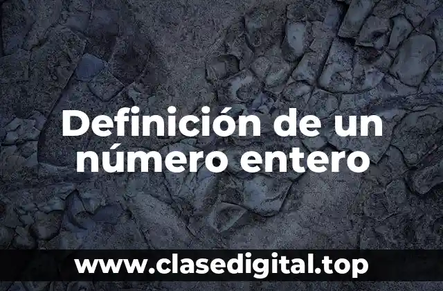 Definición de un número entero