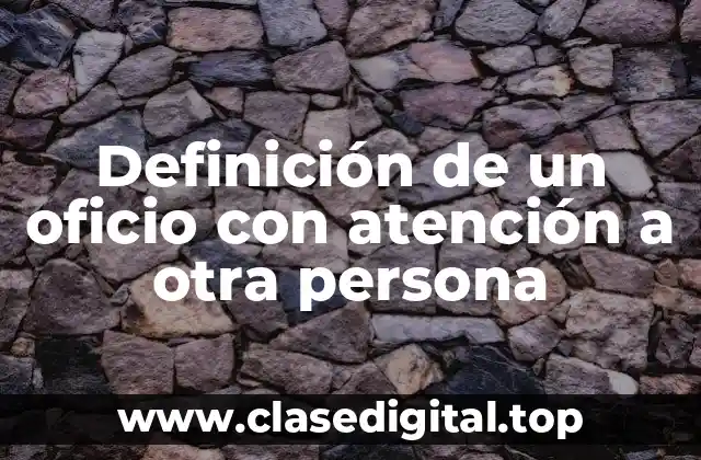 Definición de un oficio con atención a otra persona