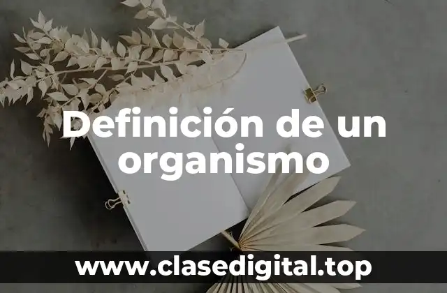 Definición de un organismo