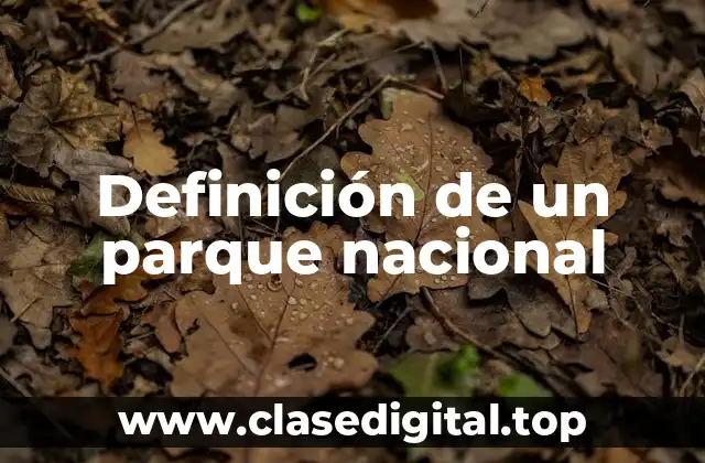 Definición de un parque nacional