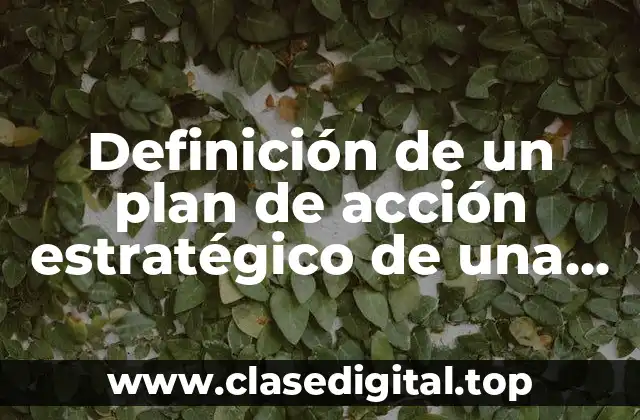 Definición de un plan de acción estratégico de una empresa