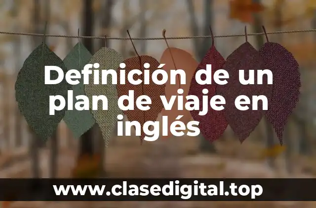 Definición de un plan de viaje en inglés