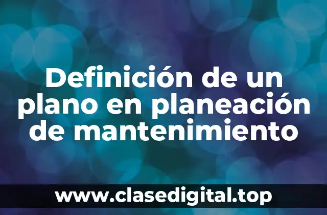Definición de un plano en planeación de mantenimiento