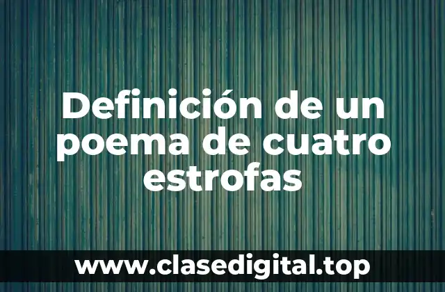 Definición de un poema de cuatro estrofas