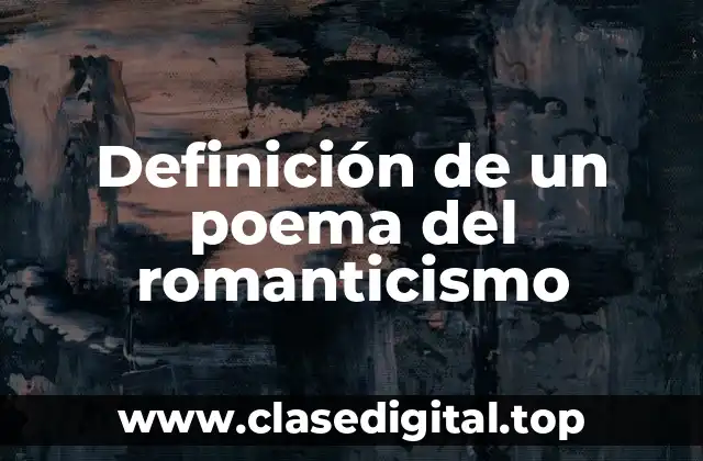 Definición de un poema del romanticismo