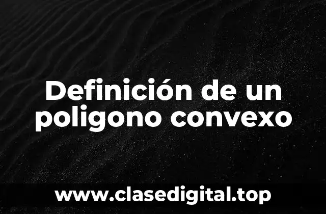 Definición de un poligono convexo