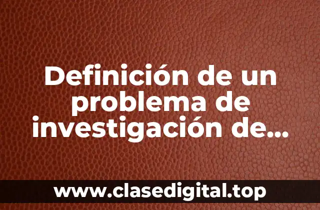 Definición de un problema de investigación de mercado